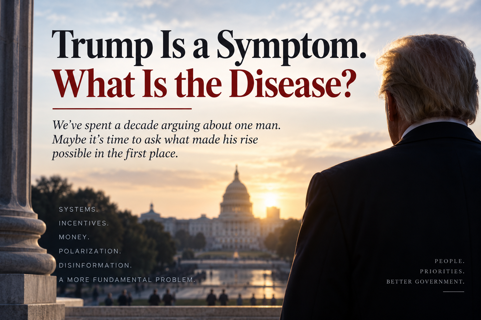 Trump Is a Symptom — What Is the Disease?